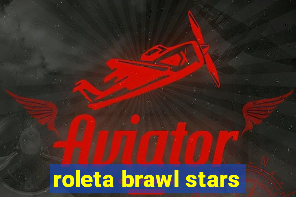 roleta brawl stars